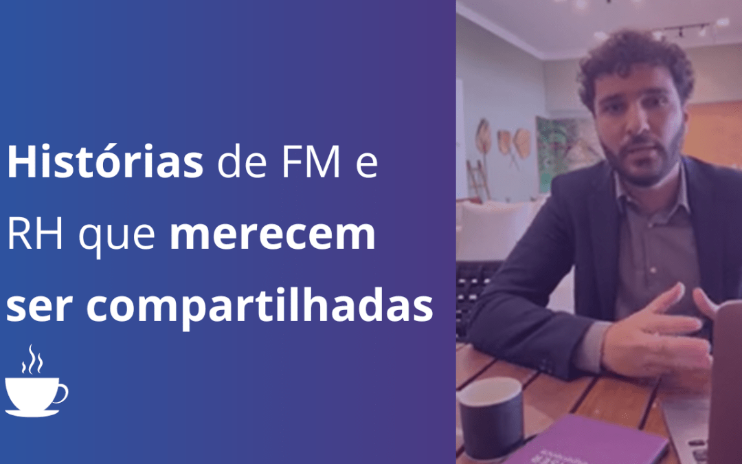 Introdução da série para RH e FM que veio para evoluir o workplace