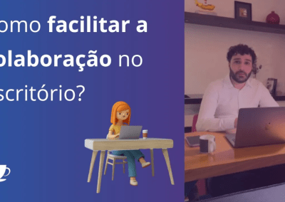 Como facilitar a colaboração no escritório