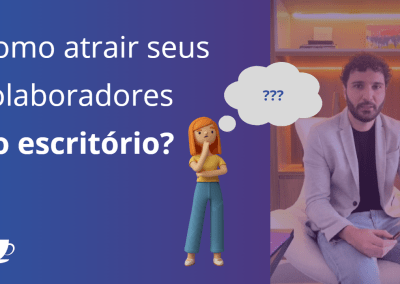 Sabe como atrair seus colaboradores ao escritório?