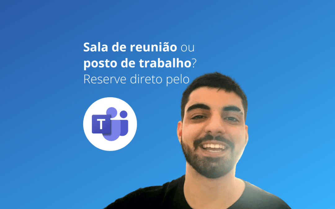 Reserve seu espaço de trabalho direto pelo teams!