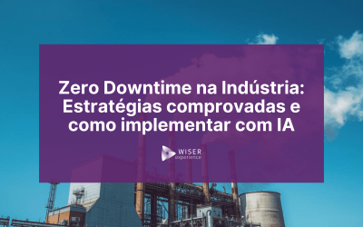 Zero Downtime na indústria: Estratégias e como implementar com IA